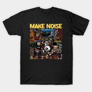 make noise T-Shirt